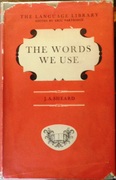 The Words We Use.
The Language Library Edited by Eric Partridge and Simeon Potter.