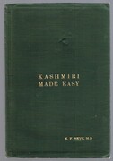 Kashmiri Made Easy. A Manual of Lessons in the Kashmiri Language:
arranged to simplify the progressive acquisition of Colloquial Knowledge. Author of 'Beyond the Pir Panjal,' 'A Crusader in Kashmir,' 'Things seen in Kashmir,' etc..