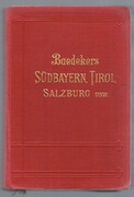 Südbayern, Tirol, Salzburg,
Ober- und Nieder-Österreich, Steiermark, Kärnten und Krain. Handbuch für Reisende. Mit 75 Karten, 18 Plänen und 11 Panoramen. Sechsunddreissigste Auflage.