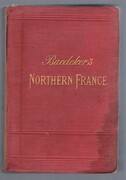 Northern France:
from Belgium and the English Channel to the Loire. Excluding Paris and Its Environs: Handbook for Travellers.  Second edition. With 9 maps and 27 plans.