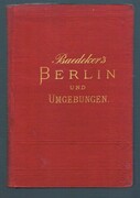 Berlin:
und Umgebungen.  Handbuch für Reisende. Mit 2 Karten, 3 Plänen und mehreren Grundrissen. Vierte Auflage.