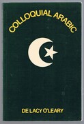 Colloquial Arabic.
With notes on the vernacular speech of Egypt, Syria, and Mesopotamia, and an appendix on the local characteristics of Algerian dialect.