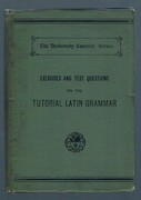 Exercises and Test Questions on the Tutorial Latin Grammar.
The University Tutorial Series.