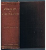 Dictionary of Phrase and Fable:
giving the Derivation, Source, or Origin of Common Phrases, Allusions, and Words that have a Tale to Tell. New Edition. Revised, Corrected, and Enlarged to which is added A Concise Bibliography of English Literature. 123rd Thousand..