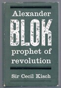 Alexander Blok:
Prophet of Revolution. A study of his Life and Work illustrated by translations from his Poems and other Writings.