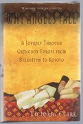 Why Angels Fall:
A Portrait of Orthodox Europe from Byzantium to Kosovo.