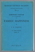 Family Happiness. Semyeinoye schast’ye. Семейное счастие.
In Two Parts. Part II. Bondar’s Russian Readers. Annotated and Accented. No. 4. Second Edition. (New Orthography).