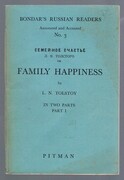 Family Happiness. Semyeinoye schast’ye. Семейное счастие.
In Two Parts. Part I. Bondar’s Russian Readers. Annotated and Accented. No. 3. Second Edition. (New Orthography).